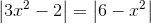 left | 3x^{2}-2 
ight |=left | 6-x^{2} 
ight |