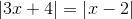 left | 3x+4 
ight |=left | x-2 
ight |