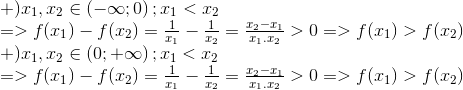  egin{array}{l} + ){x_1},{x_2} in left( { - infty ;0} 
ight);{x_1} < {x_2}\ = > f({x_1}) - f({x_2}) = frac{1}e_{x_1} - frac{1}e_{x_2} = frace_{x_2} - {x_1}e_{x_1}.{x_2} > 0 = > f({x_1}) > f({x_2})\ + ){x_1},{x_2} in left( {0; + infty }<br />
ight);{x_1} < {x_2}\ = > f({x_1}) - f({x_2}) = frac{1}e_{x_1} - frac{1}e_{x_2} = frace_{x_2} - {x_1}e_{x_1}.{x_2} > 0 = > f({x_1}) > f({x_2})\ end{array}