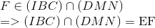  egin{array}{l} F in (IBC) cap (DMN)\ = > (IBC) cap (DMN) = {<br />
m{EF}} end{array}