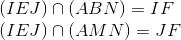  egin{array}{l} (IEJ) cap (ABN) = IF\ (IEJ) cap (AMN) = JF end{array}