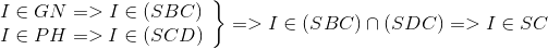 left.  egin{array}{l} I in GN = > I in (SBC)\ I in PH = > I in (SCD) end{array}<br />
ight} = > I in (SBC) cap (SDC) = > I in SC