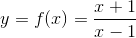 y = f(x) = frac{x+1}{x-1}