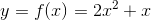 y=f(x)=2x^{2}+x