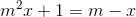 m^{2}x+1=m-x