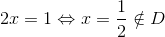 2x=1Leftrightarrow x=frac{1}{2}
otin D