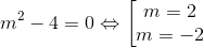 m^{2}-4=0 Leftrightarrow left [  egin{matrix} m=2 &  m=-2 & end{matrix}
