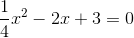 frac{1}{4}x^{2}-2x+3=0