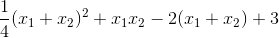 frac{1}{4}(x_{1}+x_{2})^{2}+x_{1}x_{2}-2(x_{1}+x_{2})+3