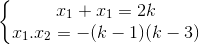 left{ egin{matrix} x_{1}+x_{1}=2k &  x_{1}.x_{2}=-(k-1)(k-3) & end{matrix}
ight.