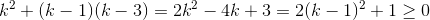 k^{2}+(k-1)(k-3)=2k^{2}-4k+3=2(k-1)^{2}+1geq 0