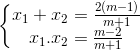 left{ egin{matrix} x_{1}+x_{2}=frac{2(m-1)}{m+1} &  x_{1}.x_{2}=frac{m-2}{m+1} & end{matrix}
ight.