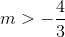 m>-frac{4}{3}