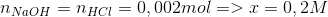 n_{NaOH}=n_{HCl}= 0,002 mol => x= 0,2 M